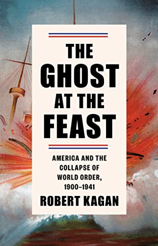 The Ghost At The Feast by Robert Kagan, ISBN 9780307262943