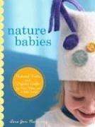 Nature Babies: Natural Knits And Organic Crafts For Moms, Babies, And A Better World