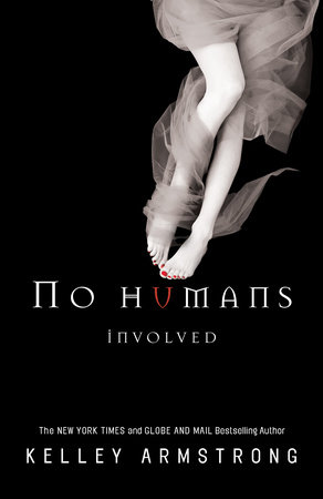No Humans Involved by KELLEY ARMSTRONG, ISBN 9780307358769