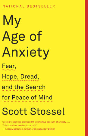 My Age of Anxiety by Scott Stossel, ISBN 9780307390608