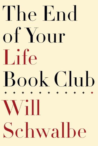 The End of Your Life Book Club by Will Schwalbe, ISBN 9780307399663