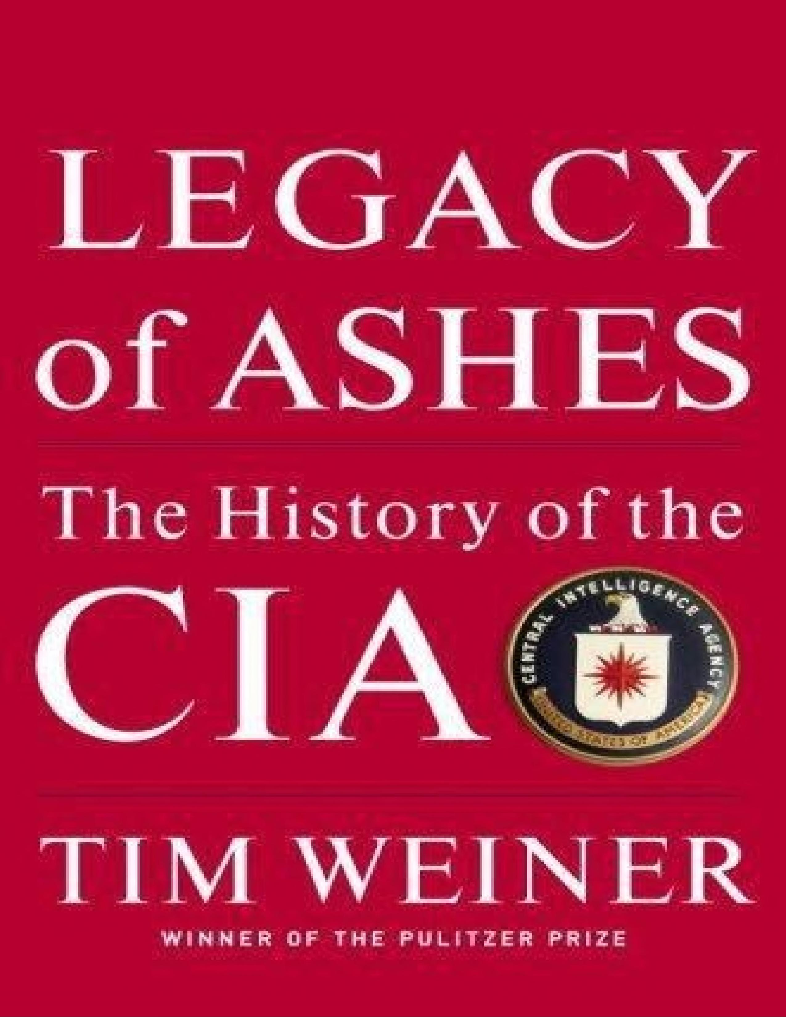 Legacy of Ashes by Tim Weiner, ISBN 9780307455628
