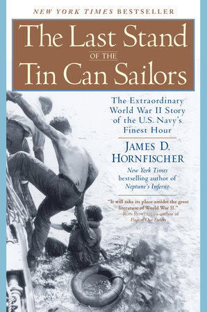 The Last Stand of the Tin Can Sailors by James D. Hornfischer, ISBN 9780307487308