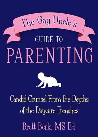 The Gay Uncle'S Guide To Parenting