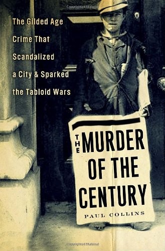 The Murder Of The Century: The Gilded Age Crime That Scandalized A City & Sparked The Tabloid Wars
