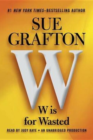 W Is for Wasted by Sue Grafton and Judy Kaye, ISBN 9780307704337