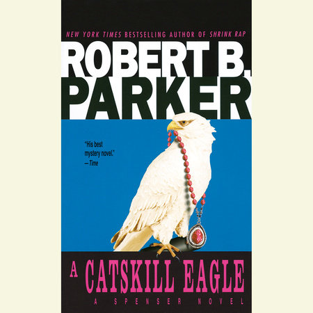 A Catskill Eagle by Robert B. Parker, ISBN 9780307705259