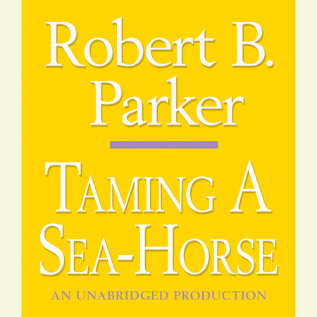 Taming a Sea-Horse by Robert B. Parker, ISBN 9780307705273