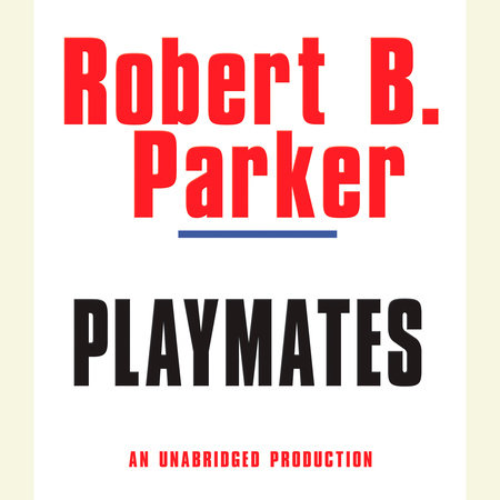 Playmates by Robert B. Parker, ISBN 9780307705358