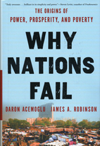 Why Nations Fail by James A. Robinson and Daron Acemoğlu, ISBN 9780307719225