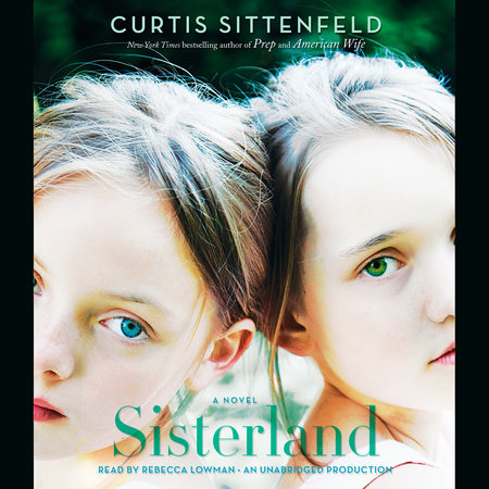 Sisterland by Curtis Sittenfeld, ISBN 9780307736611