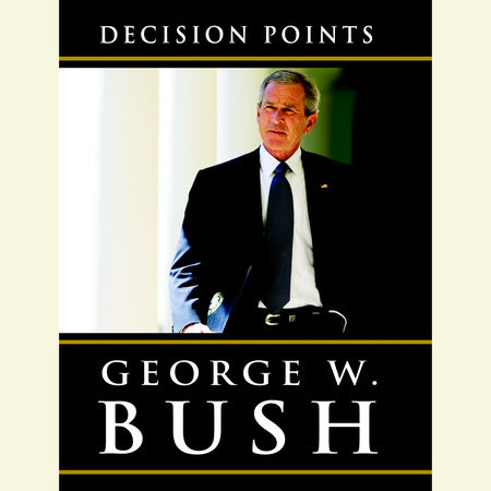 Decision Points by George W. Bush, ISBN 9780307748652