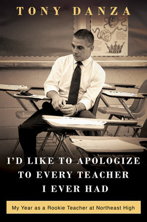 I'd Like to Apologize to Every Teacher I Ever Had by Tony Danza, ISBN 9780307887887