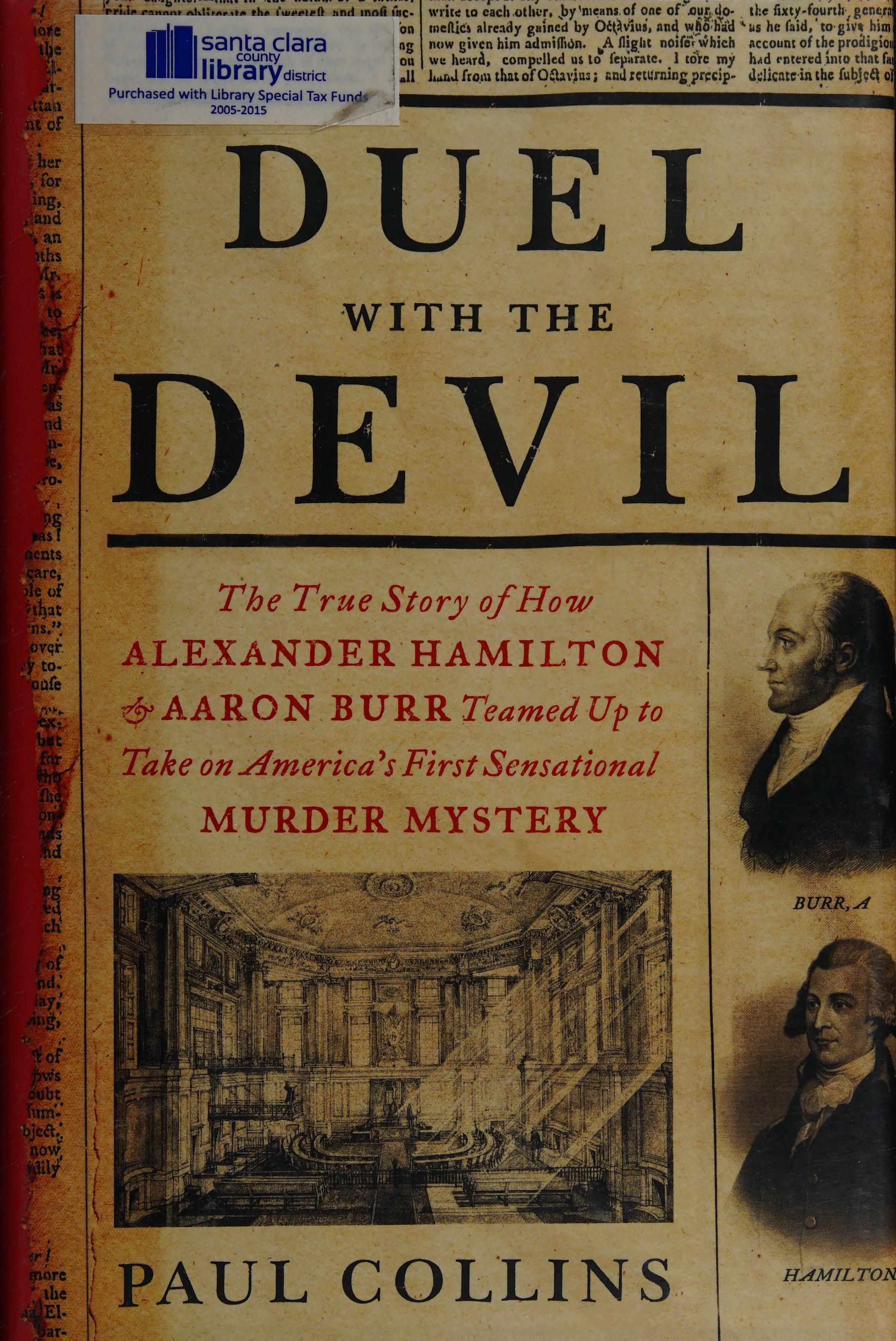 Duel With The Devil: The True Story Of How Alexander Hamilton And Aaron Burr Teamed Up To Take On America'S First Sensational Murder Mystery