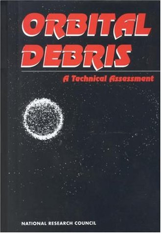 Orbital Debris : A Technical Assessment