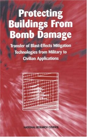 Protecting Buildings From Bomb Damage: Transfer Of Blast-Effects Mitigation Technologies From Military To Civilian Applications