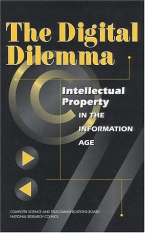 The Digital Dilemma: Intellectual Property In The Information Age