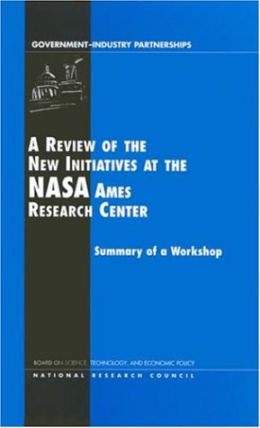 Review Of The New Initiatives At The NASA Ames Research Center: Summary Of A Workshop