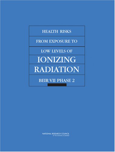 Health Risks from Exposure to Low Levels of Ionizing Radiation: BEIR VII Phase 2