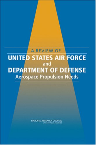 A Review Of United States Air Force And Department Of Defense Aerospace Propulsion Needs
