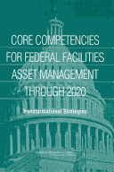 Core Competencies For Federal Facilities Asset Management Through 2020: Transformational Strategies