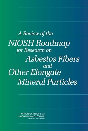 A review of the NIOSH roadmap for research on asbestos fibers and other elongate mineral particles