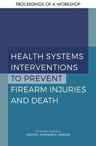 Healthy Systems Interventions to Prevent Firearm Injuries and Death