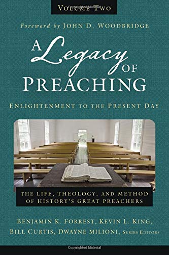 A Legacy of Preaching Volume Two Enlightenment to the Present Day