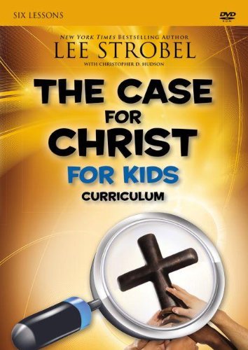 Case For Christ For Kids Curriculum : Six Lessons