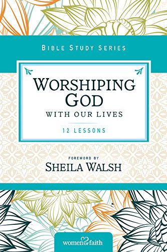 Worshiping God with Our Lives