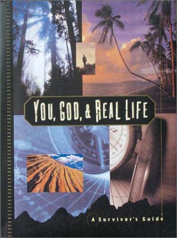 You, God, & Real Life: A Survivor'S Guide