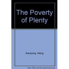 The Poverty Of Plenty