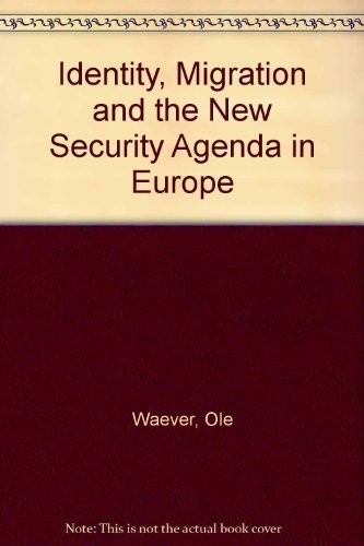 Identity, Migration And The New Security Agenda In Europe