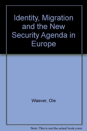 Identity, Migration, And The New Security Agenda In Europe