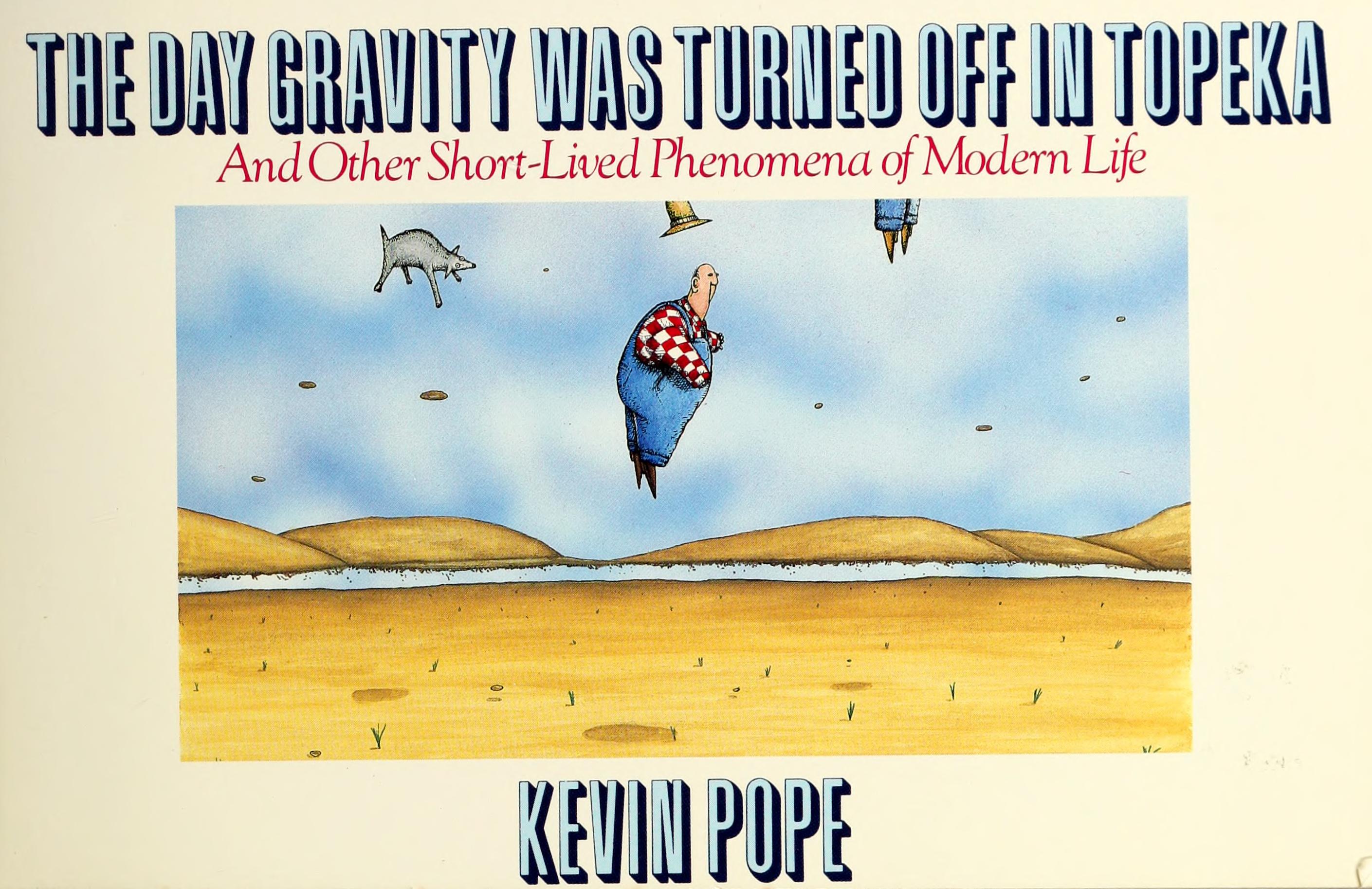 The Day Gravity Was Turned Off In Topeka: And Other Short-Lived Phenomena Of Modern Life