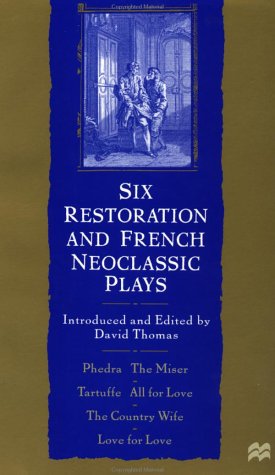 Six Restoration and French Neoclassic Plays