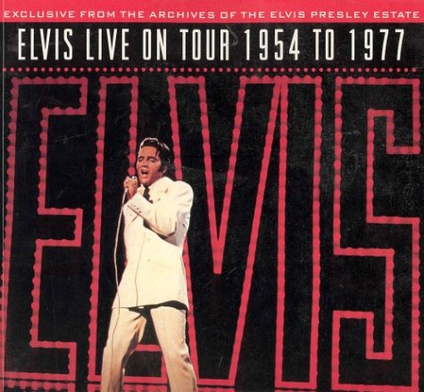 Elvis: The King of the Road: Elvis On Tour, 1954-1977