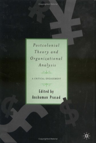 Postcolonial Theory And Organizational Analysis: A Critical Engagement