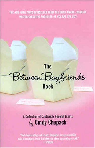 The Between Boyfriends Book: A Collection of Cautiously Hopeful Essays
