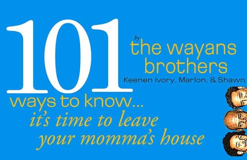 101 Ways To Know It'S Time To Get Out Of Your Mama'S House