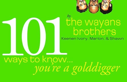 101 Ways To Know You'Re A Golddigger