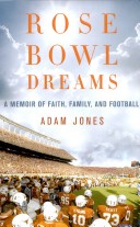 Rose Bowl Dreams: A Memoir of Faith, Family, and Football