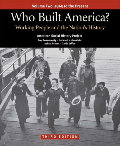 Who Built America? Working People And The Nation'S History, Vol. 2: 1877 To The Present