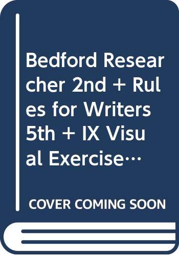 Bedford Researcher 2e & Rules for Writers 5e & Ix Visual Exercises & I-Claim & I-Cite