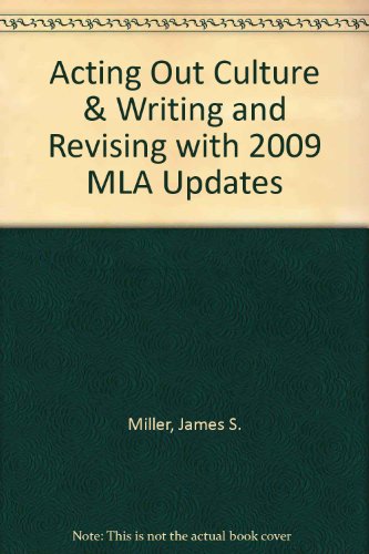 Acting Out Culture & Writing And Revising With 2009 Mla Updates