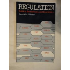 Regulation: Politics, Bureaucracy and Economics