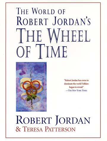 The World Of Robert Jordan'S The Wheel Of Time by Teresa Patterson and Robert Jordan, ISBN 9780312869366
