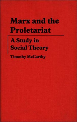 Marx And The Proletariat: A Study In Social Theory