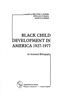 Black Child Development In America 1927-1977: An Annotated Bibliography