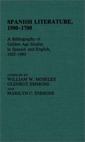 Spanish Literature, 1500-1700: A Bibliography Of Golden Age Studies In Spanish And English, 1925-1980